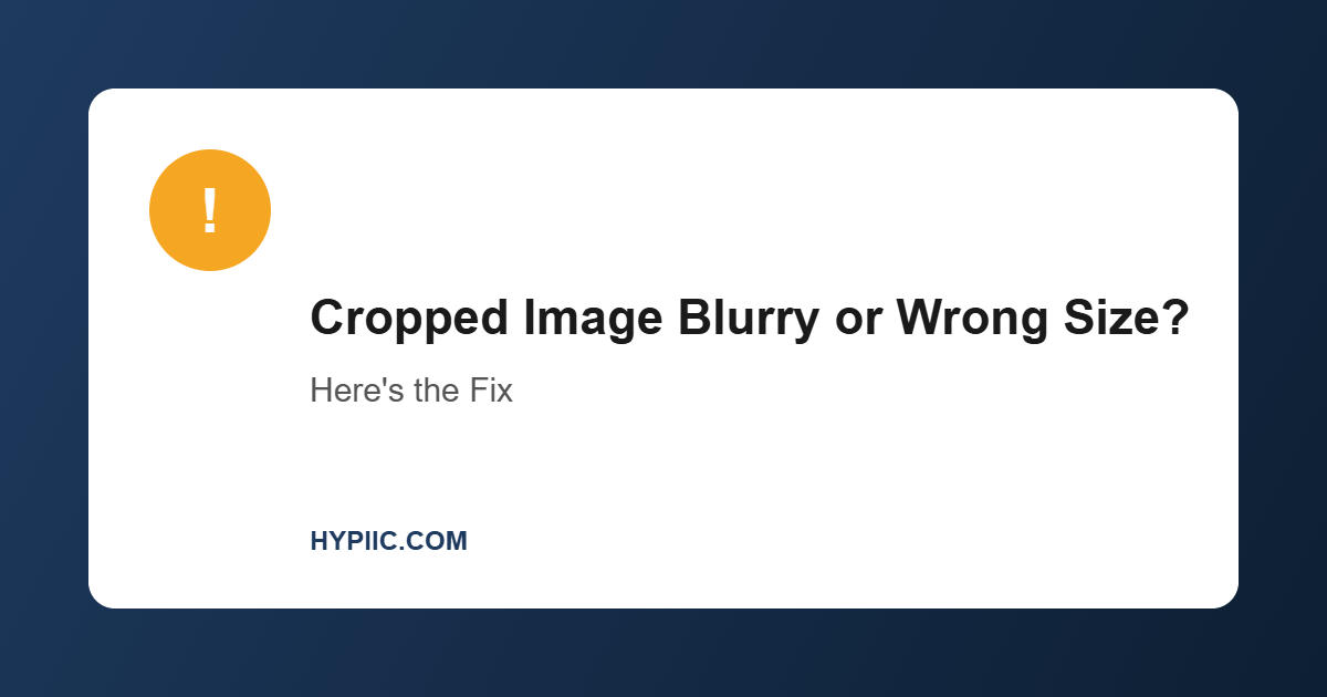 Cropped image blurry or wrong size fix guide