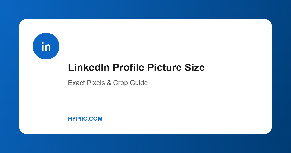 LinkedIn profile picture size exact pixels and crop guide