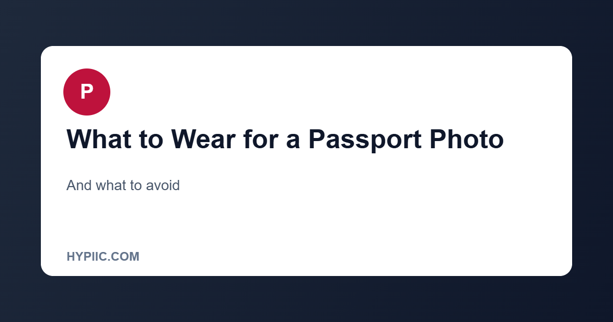 What to wear for a passport photo